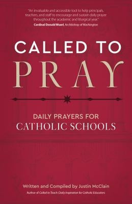 Called to Pray: Daily Prayers for Catholic Schools by McClain, Justin