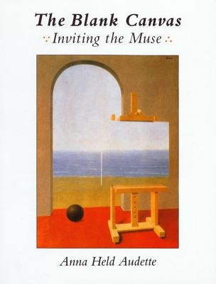 The Blank Canvas: Inviting the Muse by Audette, Anna Held