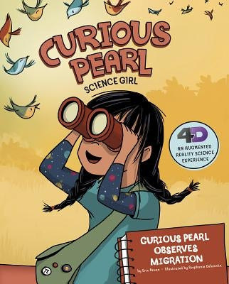 Curious Pearl Observes Migration: 4D an Augmented Reality Science Experience by Braun, Eric