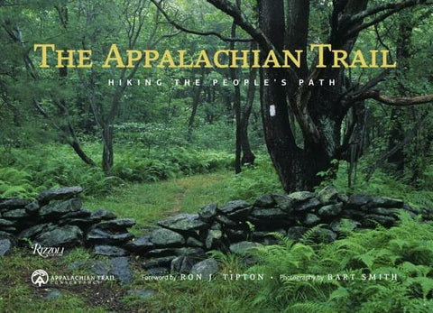 The Appalachian Trail: Hiking the People's Path by Smith, Bart