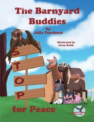 The Barnyard Buddies STOP for Peace by Penshorn, Julie D.
