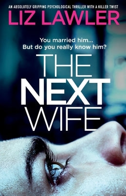The Next Wife: An absolutely gripping psychological thriller with a killer twist by Lawler, Liz