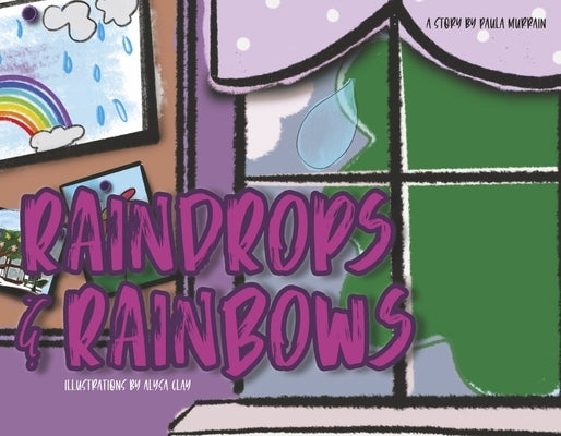 Raindrops and Rainbows: Volume 3 by Murrain, Paula