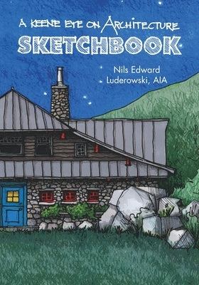 A Keene Eye on Architecture: Sketchbook by Luderowski, Nils