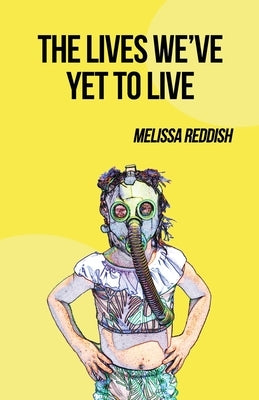 The Lives We've Yet to Live by Reddish, Melissa