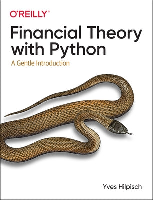 Financial Theory with Python: A Gentle Introduction by Hilpisch, Yves