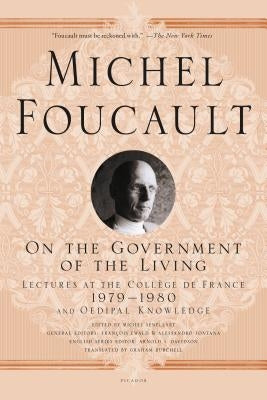 On the Government of the Living by Foucault, Michel