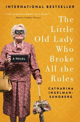 The Little Old Lady Who Broke All the Rules by Ingelman-Sundberg, Catharina