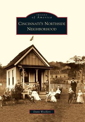 Cincinnati's Northside Neighborhood by Woellert, Dann