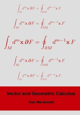 Vector and Geometric Calculus by MacDonald, Alan L.