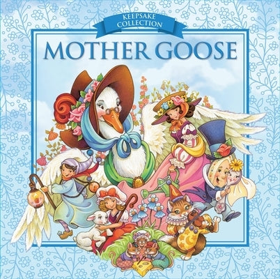 Mother Goose: Keepsake Collection by Sequoia Children's Publishing