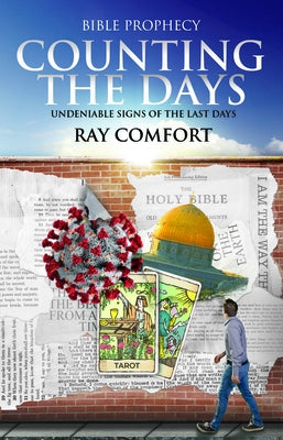 Counting the Days: Undeniable Signs of the Last Days by Comfort, Ray