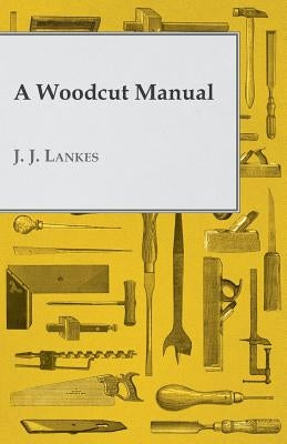 A Woodcut Manual by Lankes, J. J.