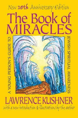 The Book of Miracles: A Young Person's Guide to Jewish Spiritual Awareness by Kushner, Lawrence