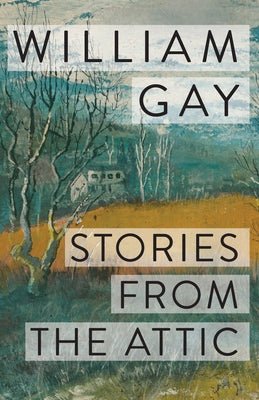 Stories from the Attic by Gay, William