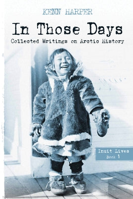 In Those Days: Inuit Lives by Harper, Kenn