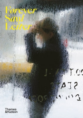 Forever Saul Leiter by Leiter, Saul