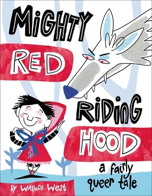 Mighty Red Riding Hood by West, Wallace