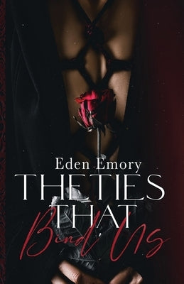 The Ties That Bind Us by Emory, Eden