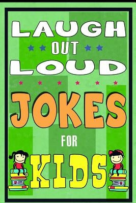Funny Jokes for Kids: Laugh Out Laud Jokes: (Best jokes for Early & Beginner Readers): Hilarious Jokes for Children. Huge Collection of Funn by For Kids, Funny Jokes
