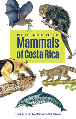 Pocket Guide to the Mammals of Costa Rica by Reid, Fiona A.