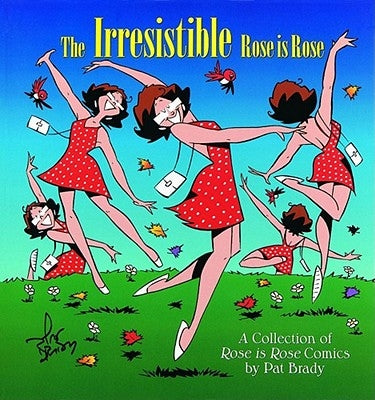 The Irresistible Rose Is Rose by Brady, Pat