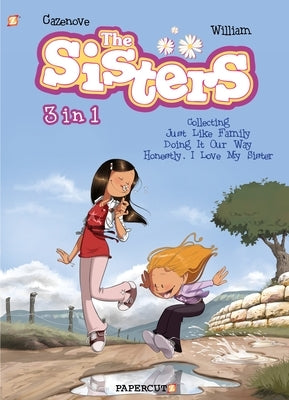 The Sisters 3 in 1 #1: Collecting Just Like Family, Doing It Our Way, and Honestly, I Love My Sister by Cazenove, Christophe