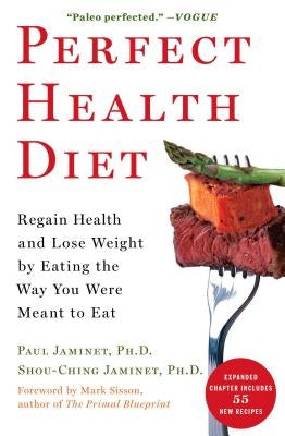 Perfect Health Diet: Regain Health and Lose Weight by Eating the Way You Were Meant to Eat by Jaminet, Paul