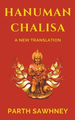 Hanuman Chalisa: A New Translation by Sawhney, Parth