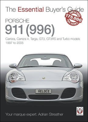 Porsche 911 (996): Carrera, Carrera 4, Targa, Gt3, Gt3rs and Turbo Models, 1997 to 2005 by Streather, Adrian