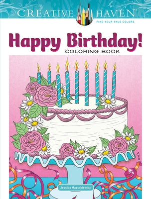 Creative Haven Happy Birthday! Coloring Book by Mazurkiewicz, Jessica