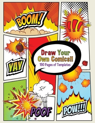 Draw Your Own Comics! 150 pages of blank templates for kids and adults by Press, Boomer