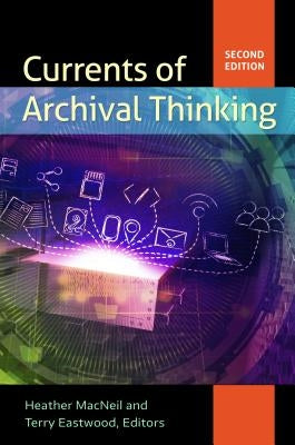 Currents of Archival Thinking by MacNeil, Heather
