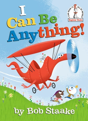 I Can Be Anything! by Staake, Bob