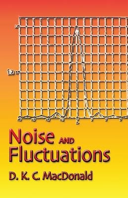 Noise and Fluctuations: An Introduction by MacDonald, D. K. C.