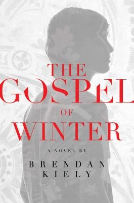 The Gospel of Winter by Kiely, Brendan