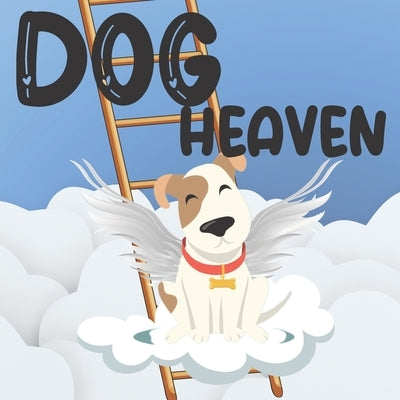 Dog Heaven: A Book of Hope for Children Who Have Lost Their Pet / A Visit to an Animal Paradise by Press, Agnesb