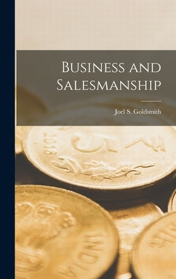 Business and Salesmanship by Goldsmith, Joel S. 1892-1964