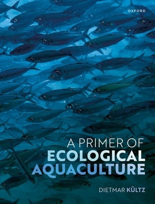 A Primer of Ecological Aquaculture by K&#252;ltz, Dietmar