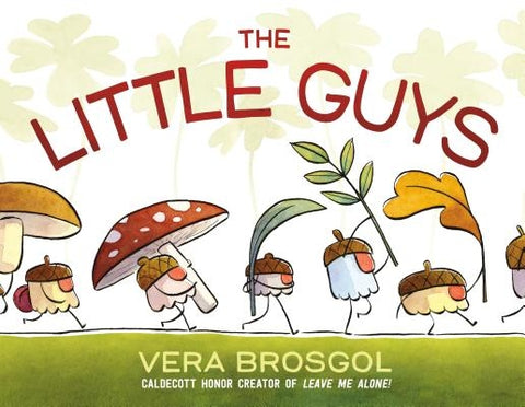 The Little Guys by Brosgol, Vera
