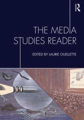 The Media Studies Reader by Ouellette, Laurie
