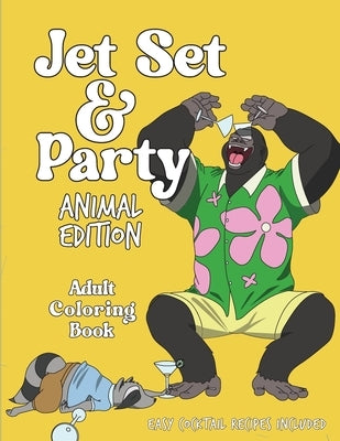 Jet Set & Party Animal Edition Coloring Book - Easy Cocktail Recipes Included by Tran, Tiffany