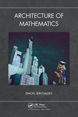 Architecture of Mathematics by Serovajsky, Simon