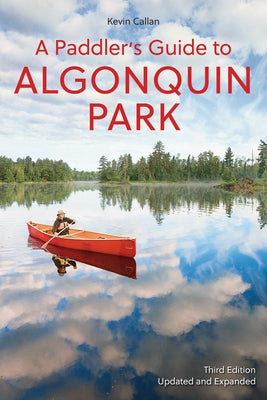 A Paddler's Guide to Algonquin Park by Callan, Kevin