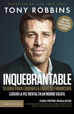 Inquebrantable. Tu Guía Para Lograr La Libertad Fi by Robbins, Tony