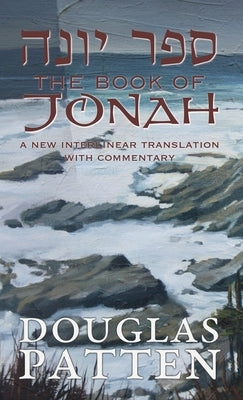 The Book of Jonah: A New Interlinear Translation with Commentary by Patten, Douglas