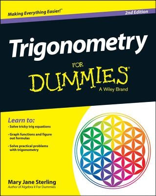 Trigonometry For Dummies, 2nd Edition by Sterling, Mary Jane