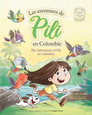 Les Aventures de Pili en Colombie. Dual Language Books for Children. Bilingual English - French. Français . Anglais by Calvo, Kike