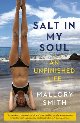 Salt in My Soul: An Unfinished Life by Smith, Mallory