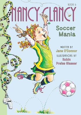 Nancy Clancy, Soccer Mania: #6 by O'Connor, Jane